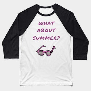 What about summer? Baseball T-Shirt